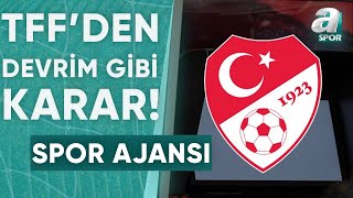 Türk Futbolunda Yeni Dönem VAR Kayıtları Açıklanacak Yabancı Gözlemci Gelecek  A Spor [upl. by Allveta]