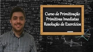 Curso de Primitivação  Resolução de Exercícios referentes à Aula 1 [upl. by Bullard]