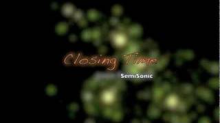 SemiSonic  Closing time lyrics [upl. by Ahsenrac]