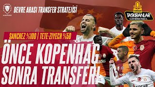 Önce Kopenhag Sonra Transfer  TRANSFER Stratejisi Belli  Teklif Yağıyor  Sanchez 100 Ziyech 50 [upl. by Leuams]