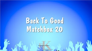 Back To Good  Matchbox 20 Karaoke Version [upl. by Gert]