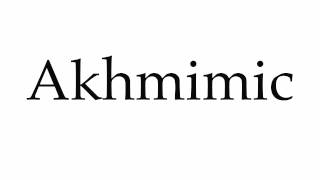 How to Pronounce Akhmimic [upl. by Darce323]