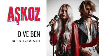 O ve ben  AÅžKOZ [upl. by Berkshire]