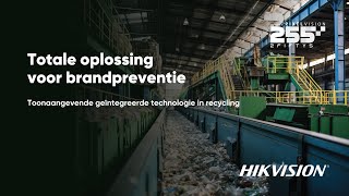 Hikvision Benelux  Totale oplossing voor brandpreventie in recyclingsbranche [upl. by Ellehcyt]