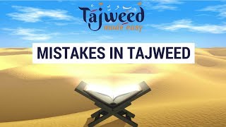 Theory Lesson 3  Mistakes in Tajweed  Tajweed Made Easy [upl. by Kwei]