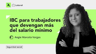 IBC para trabajadores que ganan más de un salario mínimo mensual legal vigente [upl. by Ausoj149]