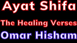 Ayat Shifa  The Healing Verses  ايات الشفاء  Omar Hisham  Amazing Quran Recitation [upl. by Ayokal]