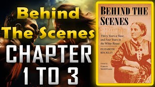 Behind the Scenes by Elizabeth Keckley Chapters 1–3  Next Chapter Audio [upl. by Natal429]