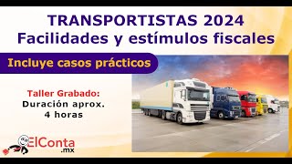 Transportistas 2024 Facilidades y estímulos fiscales [upl. by Siol]