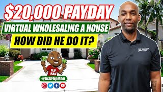 20000 Payday Virtually Wholesaling a House  How Did He Do It [upl. by Orlantha125]