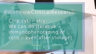 Chip cytometry “We can do iterative immunophenotyping of cells – even after storage” [upl. by Landis422]