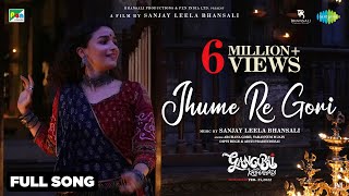 Jhume Re Gori  Full Music Video  Gangubai Kathiawadi  Alia Bhatt  Sanjay Leela Bhansali [upl. by Solracesoj]