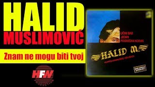 Halid Muslimovic  Znam ne mogu biti tvoj  Audio 1985 HD [upl. by Jillie]