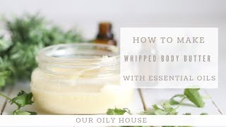 All Natural Whipped Body Butter with Essential Oils [upl. by Annaujat]