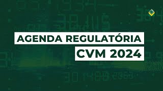 Agenda Regulatória CVM 2024 [upl. by Edholm]