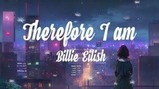 Billie Eilish  Therefore I am Lyrics [upl. by Ahseim]