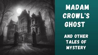 Madam Crowls Ghost and Other Tales of Mystery 🎧 Full Audiobook 🌟📚 [upl. by Darcie]