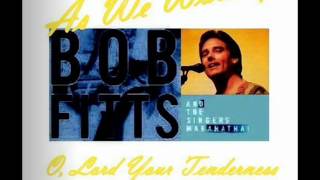 Bob Fitts  As We Worship  Oh Lord Your Tenderness [upl. by Assilev111]