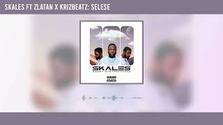 Skales  Selese ft Zlatan and Krizbeatz Official Audio [upl. by Gilmore]