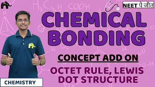 Chemical Bonding Class 11 Chemistry NEET  Octet Rule Lewis Dot Structure Electrostatic Potential [upl. by Emmet]