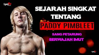 Ga Nyangka  Sejarah singkat dari sosok pertarung BERWAJAH IMUT bernama PADDY PIMBLETT [upl. by Gilbye424]