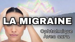 La migraine OPHTALMIQUE ou avec AURA [upl. by Rentsch943]