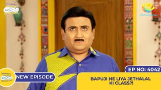 NEW Ep 4042  Bapuji Ne Li Jethalal Ki Class I Taarak Mehta Ka Ooltah Chashmah [upl. by Rehpotsirh920]