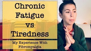 Chronic Fatigue vs Tiredness  Fibromyalgia  My Experience [upl. by Ocko65]