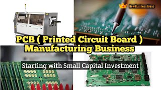 PCB  Printed Circuit Board Manufacturing Business  Starting With Small Capital [upl. by Darcie]