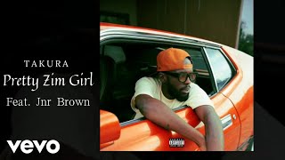 Takura  Pretty Zim Girl Official Audio ft Jnr Brown [upl. by Guendolen713]