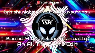 BritishKnight40 Vs Oxide amp Neutrino  Bound 4 da Reload Casualty  An All The Beats Edit [upl. by Pouncey]