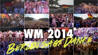 Die Highlights der WM 2014  Berlin sagt Danke [upl. by Annodam]