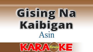 Gising Na Kaibigan  Asin KARAOKE [upl. by Aleinad]