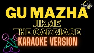 Gu mazha by Jikme The Carriage karaoke [upl. by Sirron469]