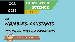 62 OCR GCSE J277 22 Variables constants inputs outputs amp assignments [upl. by Aizitel]