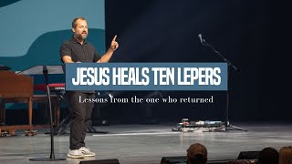 Jesus Heals Ten Lepers Lessons From The Leper Who Returned [upl. by Yetsirhc]