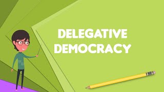 What is Delegative democracy Explain Delegative democracy Define Delegative democracy [upl. by Attlee]