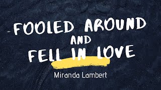 Miranda Lambert  Fooled Around and Fell in Love Lyrics feat Maren MorrisAshley McBryde amp 3 more [upl. by Kessel]