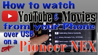 How to watch YouTube and Movies from your phone over USB on your new Pioneer NEX [upl. by Aiynot]