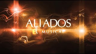 AliadosTv  Aliados El Musical [upl. by Nale]