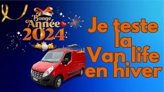 Bonne année 2024 je teste la van life en hiver [upl. by Clemmy]