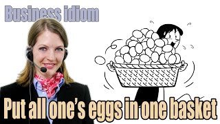 Apprendre lAnglais en Ligne Business Idioms 950 Put all ones eggs in one basket [upl. by Remas]