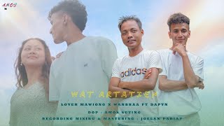 WAT ARTATIEN  LOVER MAWIONG X WANBHAA  FT DAPYN  OFFICIAL MUSIC VIDEO [upl. by Elleiad]