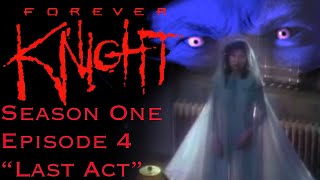 quotLast Actquot  Forever Knight Season 1 Ep 4 Review [upl. by Etteloc]