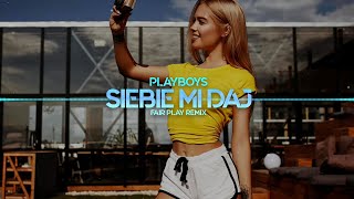 PLAYBOYS  Siebie mi daj FAIR PLAY REMIX Disco Polo 2021 [upl. by Omixam219]