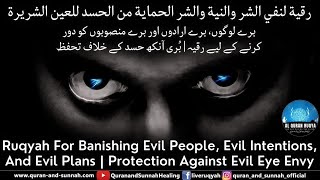 Ruqyah for Banishing Evil People Evil Intentions and Evil Plans  Protection Against Evil Eye Envy [upl. by Tingley7]