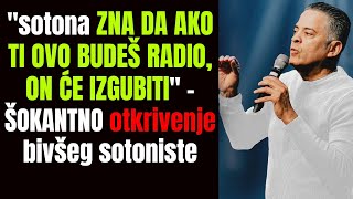 quotsotona ZNA DA AKO TI OVO BUDEŠ RADIO ON ĆE IZGUBITIquot  ŠOKANTNO otkrivenje bivšeg sotoniste [upl. by Yand]