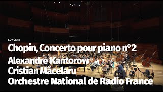 Chopin Concerto pour piano n°2  Alexandre Kantorow Orchestre National de France Cristian Măcelaru [upl. by Bethel504]