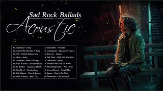 Sad Rock Songs  Best Acoustic Sad Rock Ballads Of All Time [upl. by Woodward]