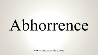 How To Pronounce Abhorrence [upl. by Laehcimaj18]